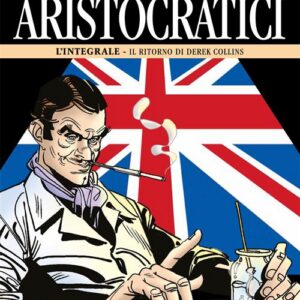 Gli Aristocratici - L'Integrale Vol. 12 - Il Ritorno di Derek Collins - Nona Arte - Editoriale Cosmo - Italiano