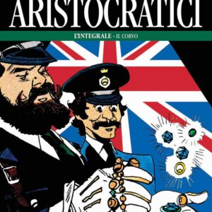 Gli Aristocratici - L'Integrale Vol. 14 - Il Corvo - Nona Arte - Editoriale Cosmo - Italiano
