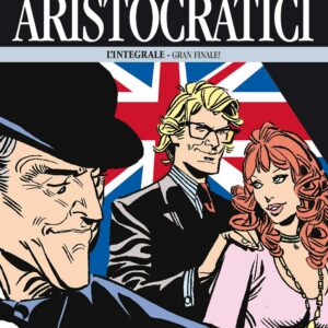 Gli Aristocratici - L'Integrale Vol. 15 - Gran Finale! - Nona Arte - Editoriale Cosmo - Italiano