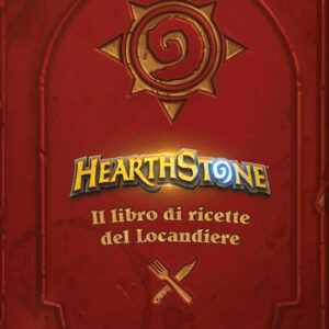 Hearthstone - Il Libro di Ricette Ufficiale del Locandiere - Magic Press - Italiano