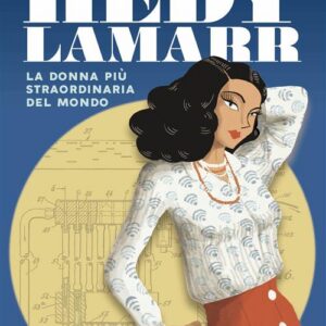 Hedy Lamarr - La Donna più Straordinaria del Mondo - Edizioni BD - Italiano