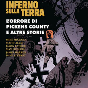 Hellboy Presenta B.P.R.D: Inferno Sulla Terra 5 - L'Orrore di Pickens County e Altre Storie - Magic Press - Italiano