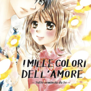 I Mille Colori dell'Amore - Tutto Comincia da Te 3 - Manga Dream 151 - Panini Comics - Italiano