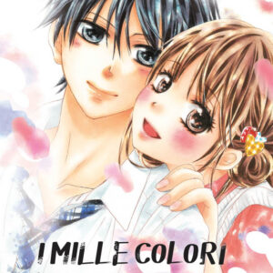 I Mille Colori dell'Amore - Tutto Comincia da Te 4 - Manga Dream 152 - Panini Comics - Italiano