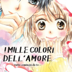 I Mille Colori dell'Amore - Tutto Comincia da Te 6 - Manga Dream 154 - Panini Comics - Italiano