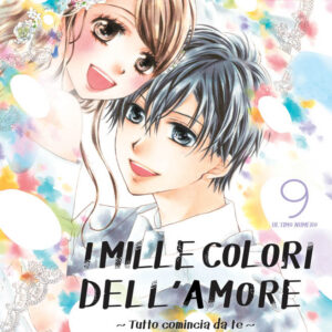 I Mille Colori dell'Amore - Tutto Comincia da Te 9 - Manga Dream 157 - Panini Comics - Italiano