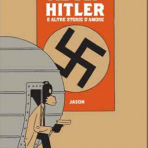 Ho Ucciso Adolf Hitler e Altre Storie d'Amore - 001 Edizioni - Italiano