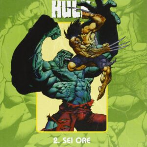 Wolverine / Hulk Vol. 2 - Sei Ore - 100% Marvel - Panini Comics - Italiano